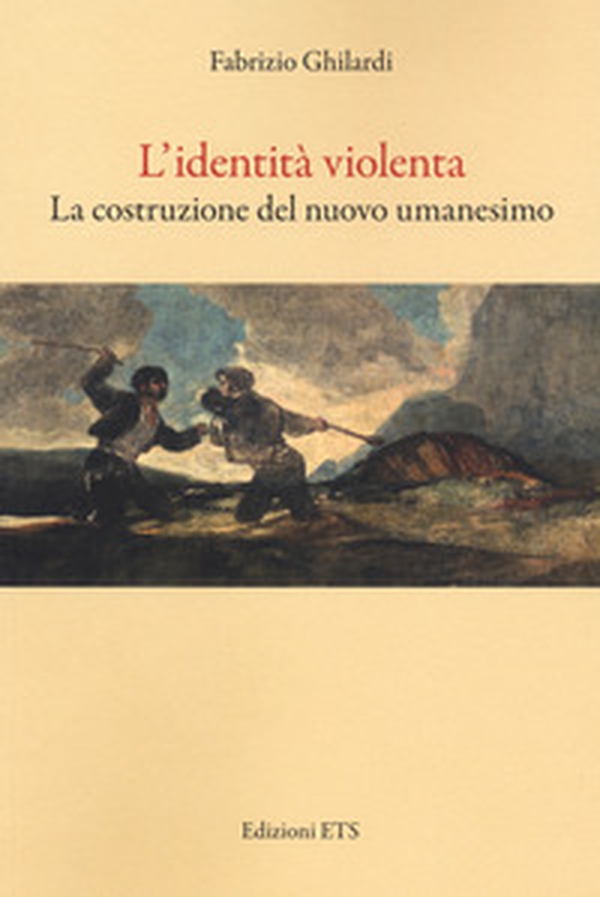 L'identità violenta. La costruzione del nuovo umanesimo - Librerie.coop L'identità violenta. La costruzione del nuovo umanesimo - Librerie.coop