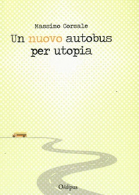 Un nuovo autobus per utopia - Librerie.coop Un nuovo autobus per utopia - Librerie.coop