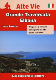 Isola d'Elba. Grande traversata elbana. Con carta escursionistica 1:25000 - Librerie.coop