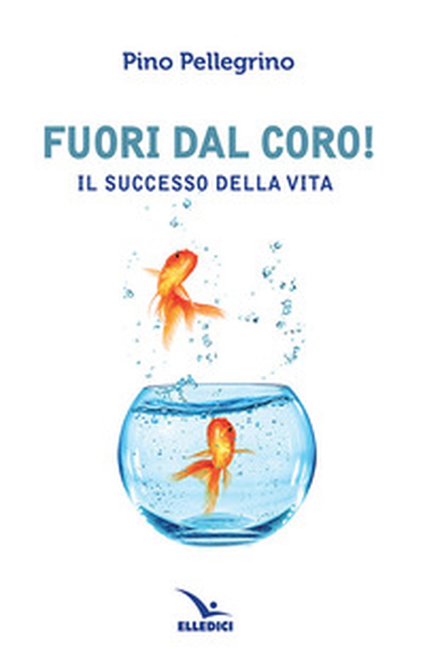 Fuori dal coro! Il successo della vita - Librerie.coop Fuori dal coro! Il successo della vita - Librerie.coop