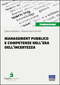 Management pubblico e competenze nell'era dell'incertezza - Librerie.coop
