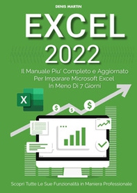 Excel 2022: il manuale più completo e aggiornato per imparare Microsoft Excel in meno di 7 giorni - Librerie.coop