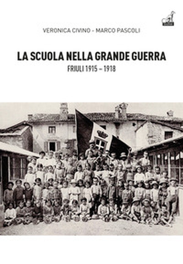 La scuola nella grande guerra. Friuli (1915-1918) - Librerie.coop La scuola nella grande guerra. Friuli (1915-1918) - Librerie.coop