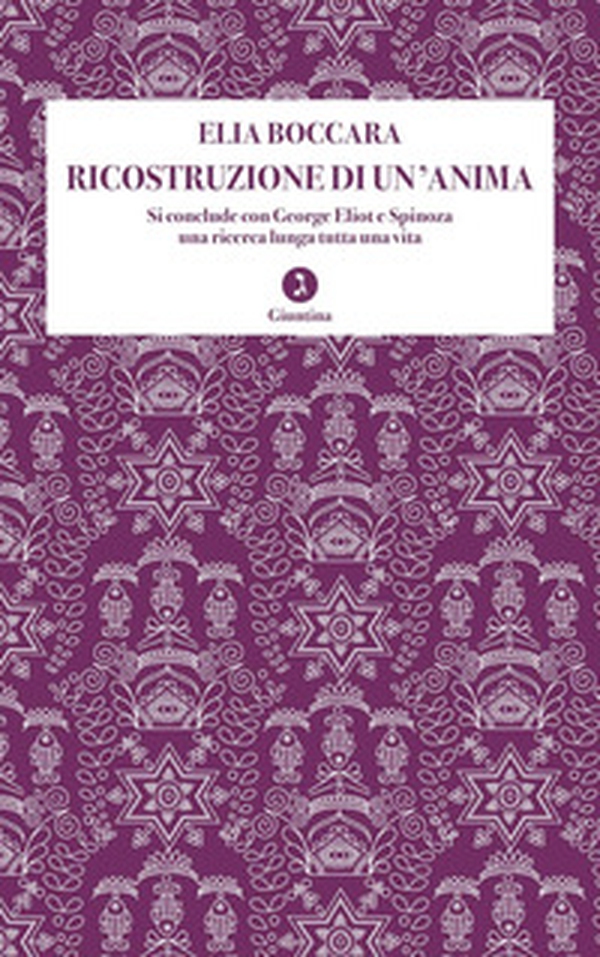 Ricostruzione di un'anima. Si conclude con George Eliot e Spinoza una ricerca lunga tutta una vita - Librerie.coop Ricostruzione di un'anima. Si conclude con George Eliot e Spinoza una ricerca lunga tutta una vita - Librerie.coop