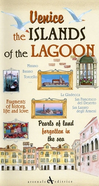 Venice. The islands of the lagoon. Pearls of land forgotten in the sea - Librerie.coop