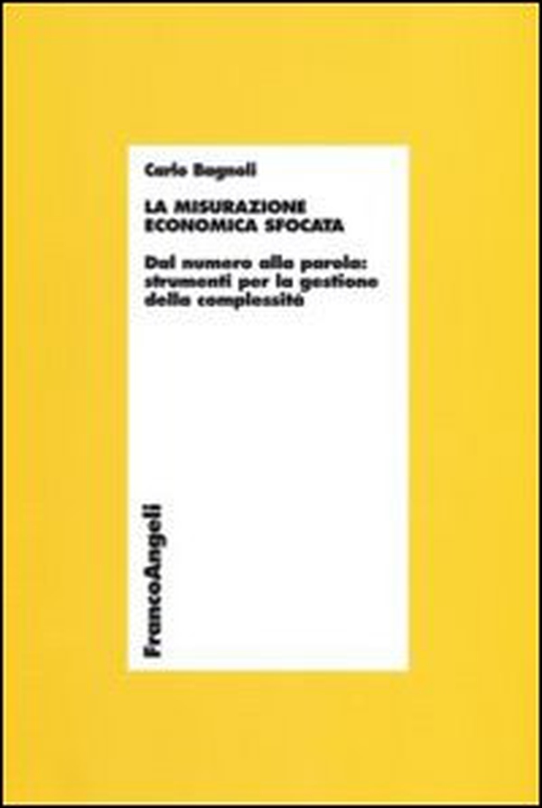 La misurazione economica sfocata. Dal numero alla parola. Strumenti per la gestione della complessità - Librerie.coop La misurazione economica sfocata. Dal numero alla parola. Strumenti per la gestione della complessità - Librerie.coop