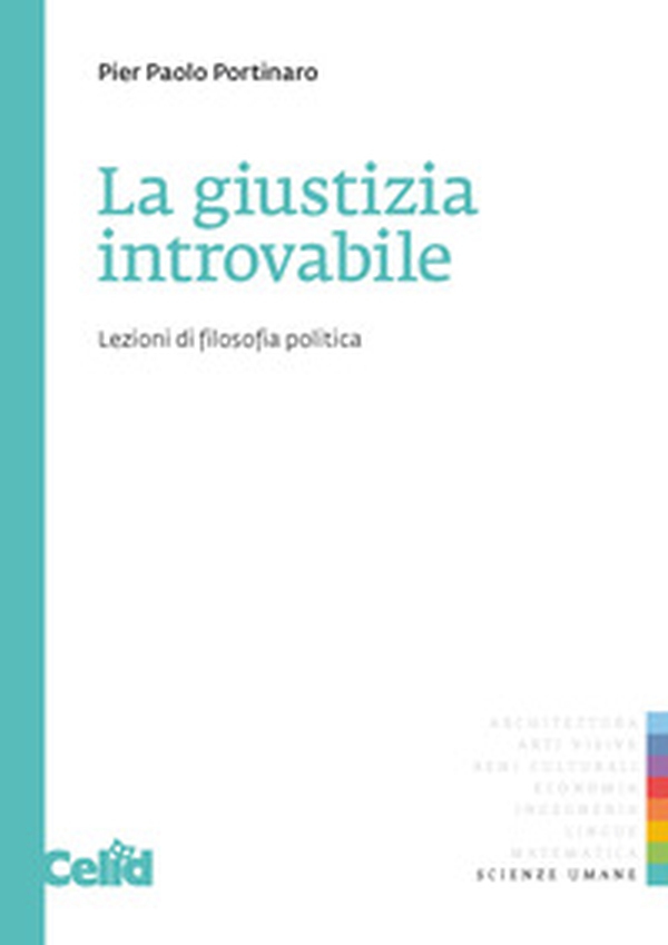 La giustizia introvabile. Lezioni di filosofia politica - Librerie.coop