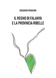 Il regno di Falanya e la provincia ribelle - Librerie.coop