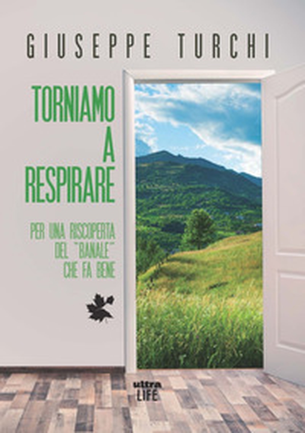 Torniamo a respirare. Per una riscoperta del «banale» che fa bene - Librerie.coop Torniamo a respirare. Per una riscoperta del «banale» che fa bene - Librerie.coop