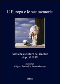 L'Europa e le sue memorie. Politiche e culture del ricordo dopo il 1989 - Librerie.coop