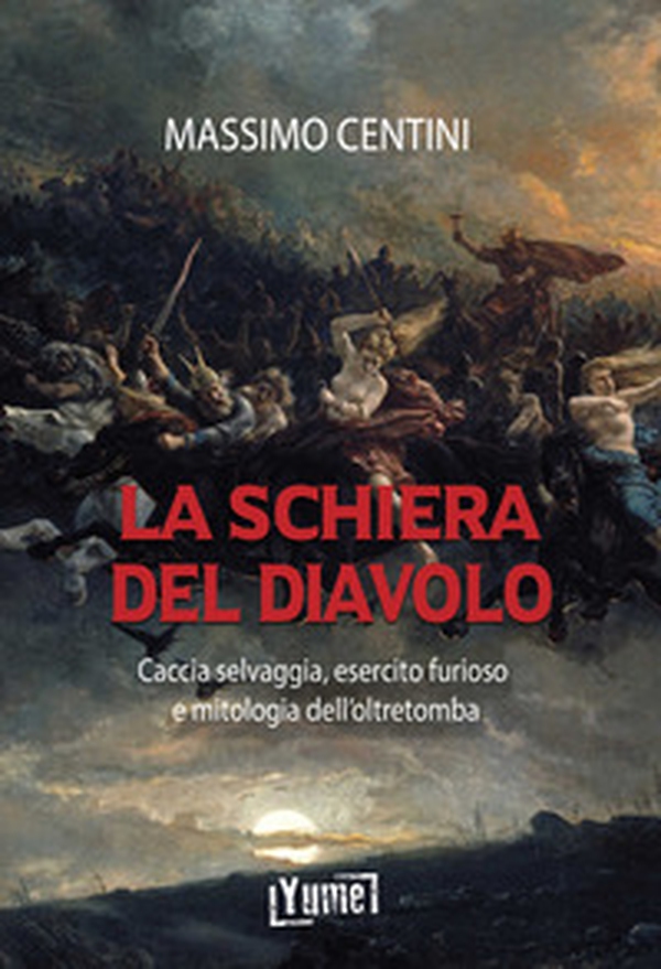 La schiera del diavolo. Caccia selvaggia, esercito furioso e mitologia dell'oltretomba - Librerie.coop La schiera del diavolo. Caccia selvaggia, esercito furioso e mitologia dell'oltretomba - Librerie.coop