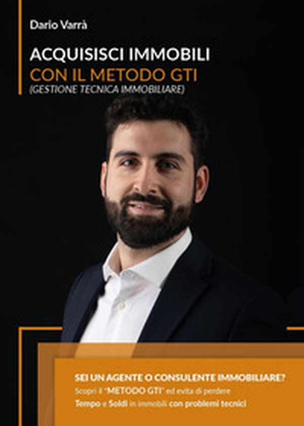 Acquisisci immobili con il metodo G.T.I. (Gestione Tecnica Immobiliare) - Librerie.coop Acquisisci immobili con il metodo G.T.I. (Gestione Tecnica Immobiliare) - Librerie.coop