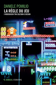 Le règle du jeu. I videogiochi tra cultura e design - Librerie.coop Le règle du jeu. I videogiochi tra cultura e design - Librerie.coop