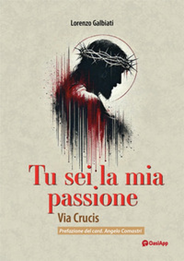 Tu sei la mia passione. Via Crucis - Librerie.coop Tu sei la mia passione. Via Crucis - Librerie.coop