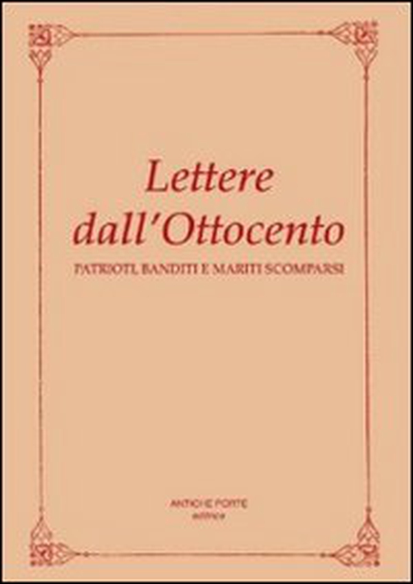 Lettere dall'Ottocento. Patrioti, banditi e mariti scomparsi - Librerie.coop
