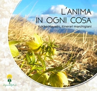L'anima in ogni cosa. Yukiko Hayashi, itinerari marchigiani - Librerie.coop