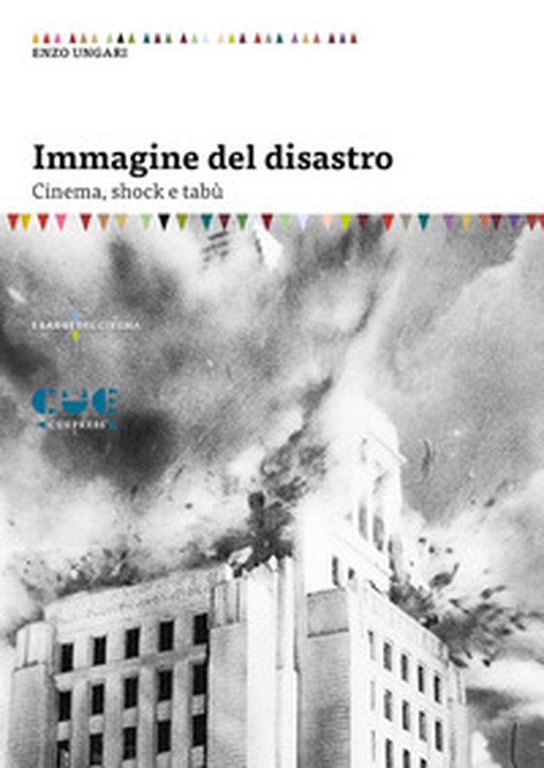 Immagine del disastro. Cinema, shock e tabù - Librerie.coop Immagine del disastro. Cinema, shock e tabù - Librerie.coop