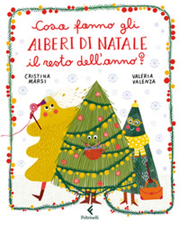 Cosa fanno gli alberi di Natale il resto dell'anno? - Librerie.coop Cosa fanno gli alberi di Natale il resto dell'anno? - Librerie.coop