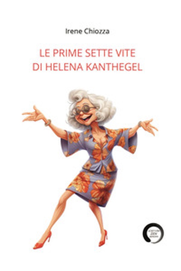Le prime sette vite di Helena Kanthegel - Librerie.coop Le prime sette vite di Helena Kanthegel - Librerie.coop