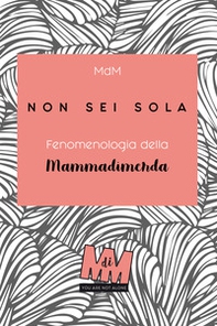 Non sei sola. Fenomenologia della Mammadimerda - Librerie.coop Non sei sola. Fenomenologia della Mammadimerda - Librerie.coop