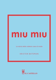Miu Miu. La storia della celebre casa di moda - Librerie.coop