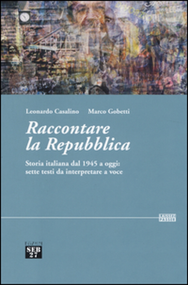 Raccontare la Repubblica. Storia italiana dal 1945 a oggi: sette testi da interpretare a voce - Librerie.coop Raccontare la Repubblica. Storia italiana dal 1945 a oggi: sette testi da interpretare a voce - Librerie.coop