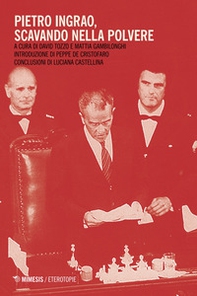 Pietro Ingrao, scavando nella polvere - Librerie.coop