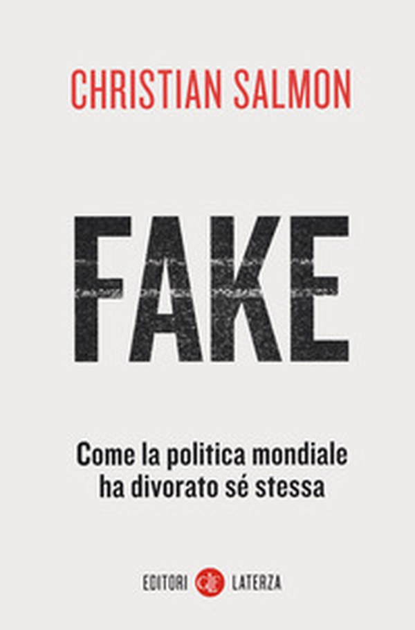 Fake. Come la politica mondiale ha divorato sé stessa - Librerie.coop Fake. Come la politica mondiale ha divorato sé stessa - Librerie.coop