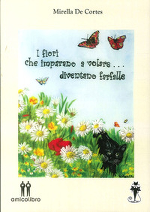 I fiori che imparano a volare... diventano farfalle - Librerie.coop I fiori che imparano a volare... diventano farfalle - Librerie.coop