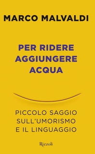 Per ridere aggiungere acqua - Librerie.coop