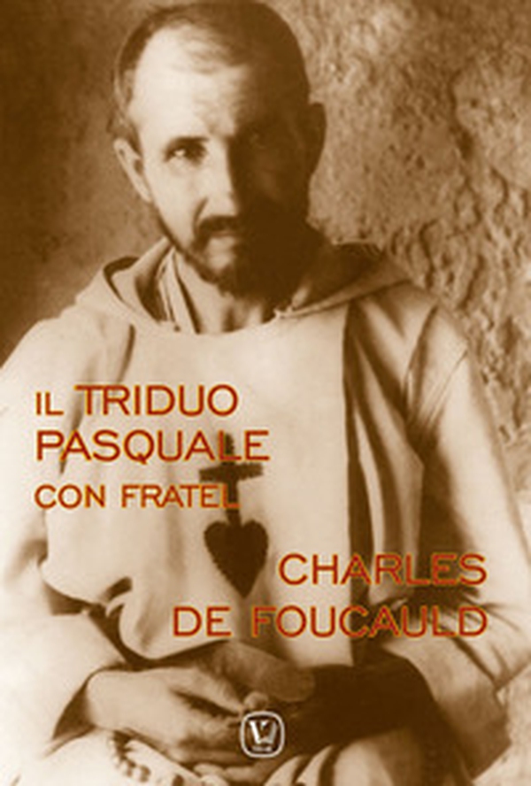 Il triduo pasquale con fratel Charles de Foucauld - Librerie.coop Il triduo pasquale con fratel Charles de Foucauld - Librerie.coop