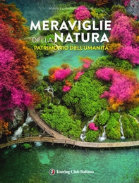 Meraviglie della natura patrimonio dell'umanità - Librerie.coop Meraviglie della natura patrimonio dell'umanità - Librerie.coop