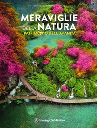 Meraviglie della natura patrimonio dell'umanità - Librerie.coop