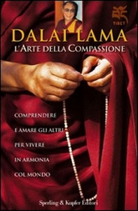 L'arte della compassione. Comprendere e amare gli altri per vivere in armonia col mondo - Librerie.coop