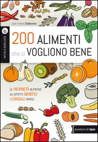 200 alimenti che ci vogliono bene. Le proprietà nutritive. Gli effetti benefici. I consigli pratici - Librerie.coop