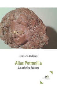 Alias Petronilla. La mistica Monna - Librerie.coop