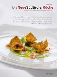 Die Neue Südtiroler Küche 15 meisterköche und ihre lieblingsrezepte zum nachkochen - Librerie.coop