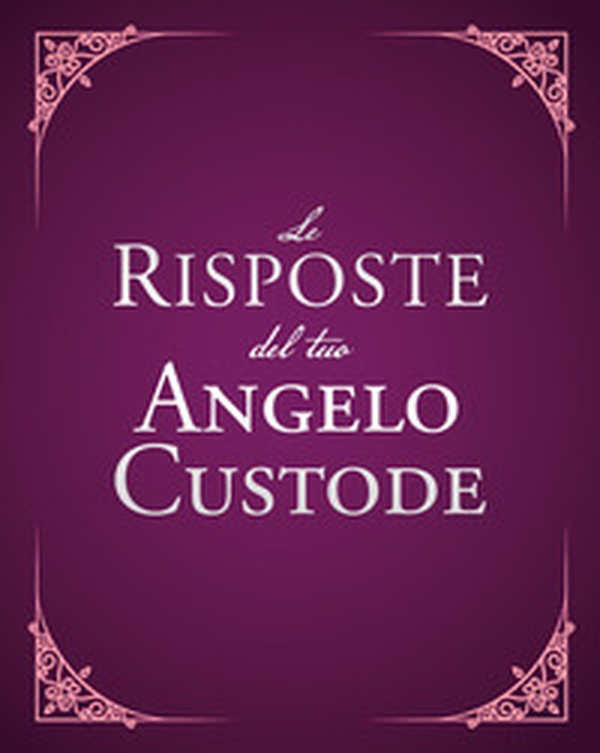 Le risposte del tuo angelo custode - Librerie.coop Le risposte del tuo angelo custode - Librerie.coop