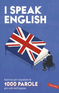I speak English. Esercizi per imparare le 1000 parole più utili dell'inglese - Librerie.coop