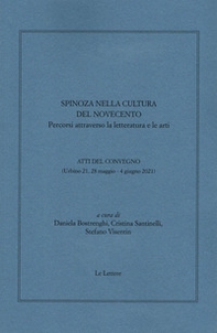 Spinoza nella cultura del Novecento. Percorsi attraverso la letteratura e le arti. Atti del convegno (Urbino 21, 28 maggio-4 giugno 2021) - Librerie.coop