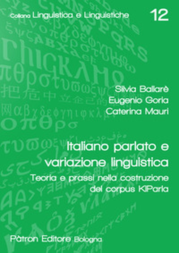 Italiano parlato e variazione linguistica. Teoria e prassi nella costruzione del corpus KIParla - Librerie.coop Italiano parlato e variazione linguistica. Teoria e prassi nella costruzione del corpus KIParla - Librerie.coop