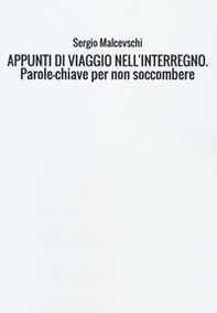 Appunti di viaggio nell'interregno. Parole-chiave per non soccombere - Librerie.coop Appunti di viaggio nell'interregno. Parole-chiave per non soccombere - Librerie.coop