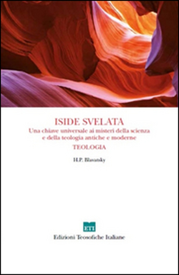 Iside svelata. Una chiave universale ai misteri della scienza e della teologia antiche e moderne. Teologia - Librerie.coop Iside svelata. Una chiave universale ai misteri della scienza e della teologia antiche e moderne. Teologia - Librerie.coop