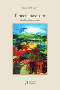 Il poeta nascosto. Autobiografia incompleta - Librerie.coop