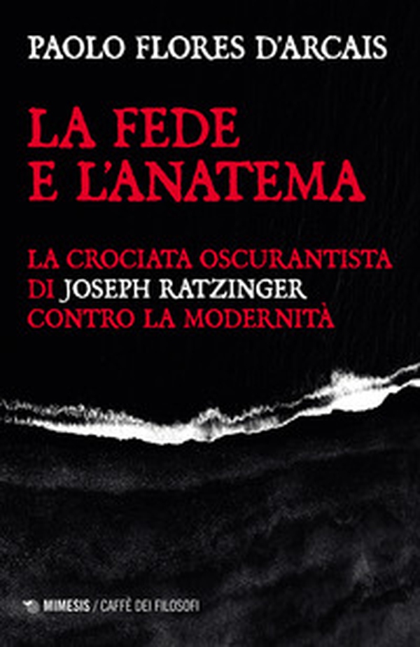 La fede e l'anatema. La crociata oscurantista di Joseph Ratzinger contro la modernità - Librerie.coop La fede e l'anatema. La crociata oscurantista di Joseph Ratzinger contro la modernità - Librerie.coop