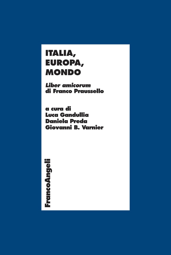 Italia, Europa, Mondo. Liber amicorum di Franco Praussello - Librerie.coop Italia, Europa, Mondo. Liber amicorum di Franco Praussello - Librerie.coop