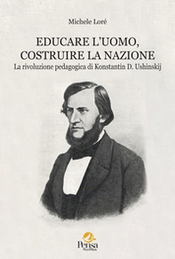 Educare l'uomo, costruire la nazione. La rivoluzione pedagogica di Konstantin D. Ushinskij - Librerie.coop