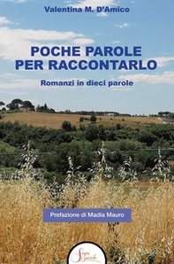 Poche parole per raccontarlo. Romanzi in dieci parole - Librerie.coop