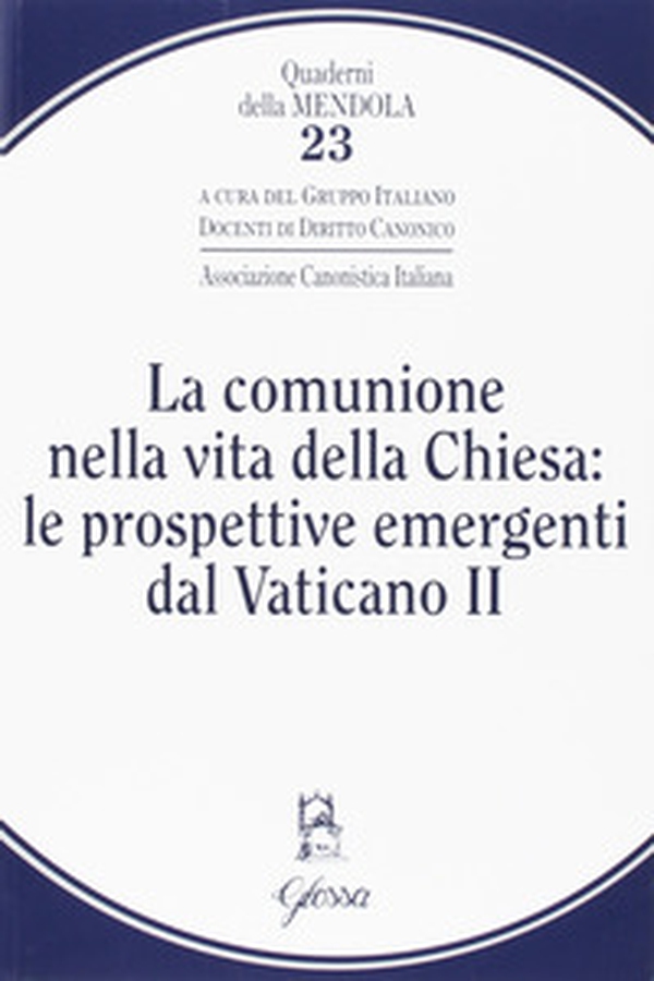La comunione nella vita della Chiesa: le prospettive emergenti dal Vaticano II - Librerie.coop