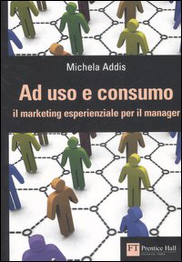 Ad uso e consumo. Il marketing esperienziale per il manager - Librerie.coop Ad uso e consumo. Il marketing esperienziale per il manager - Librerie.coop